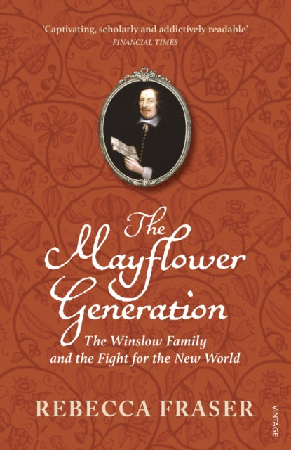 The Mayflower Generation : The Winslow Family and the Fight for the New World - 9780099477686