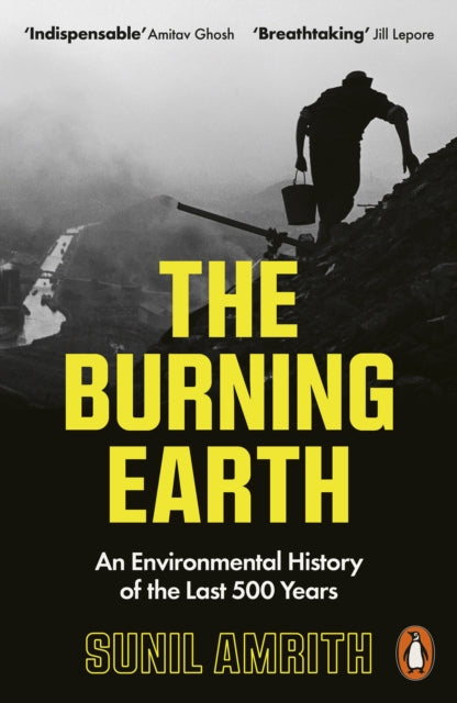 The Burning Earth : An Environmental History of the Last 500 Years - 9780141993867