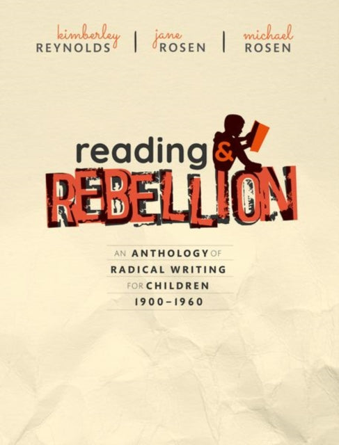 Reading and Rebellion : An Anthology of Radical Writing for Children 1900-1960 - 9780198806189