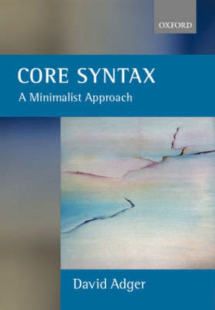 Core Syntax : A Minimalist Approach - 9780199243709