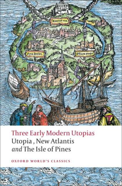 Three Early Modern Utopias : Thomas More: Utopia / Francis Bacon: New Atlantis / Henry Neville: The Isle of Pines - 9780199537990