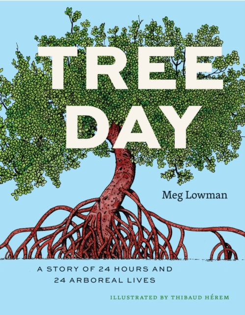 Tree Day : A Story of 24 Hours and 24 Arboreal Lives - 9780226833965
