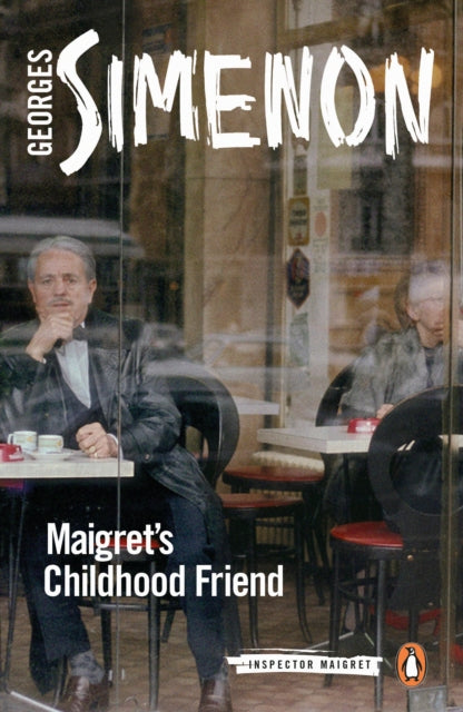 Maigret's Childhood Friend : Inspector Maigret #69 - 9780241304235