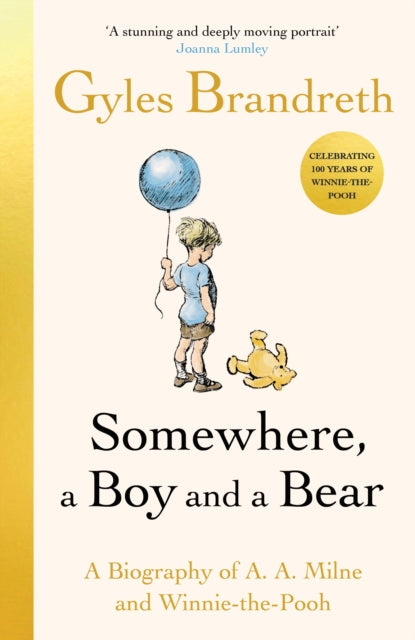 Somewhere, A Boy And A Bear : A Biography of A. A. Milne and Winnie The Pooh - 9780241582541