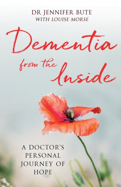 Dementia from the Inside : A Doctor's Personal Journey of Hope - 9780281080694