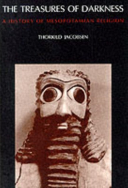 The Treasures of Darkness : A History of Mesopotamian Religion - 9780300022919