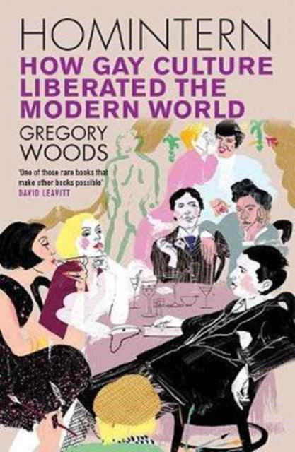 Homintern : How Gay Culture Liberated the Modern World - 9780300228748