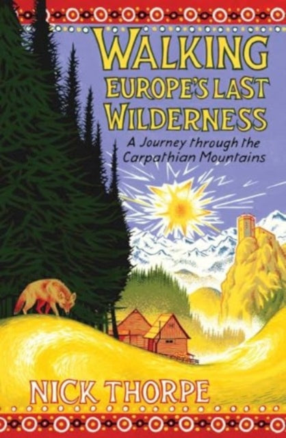 Walking Europe's Last Wilderness : A Journey through the Carpathian Mountains - 9780300253542