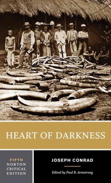 Heart of Darkness : A Norton Critical Edition : 0 - 9780393264869