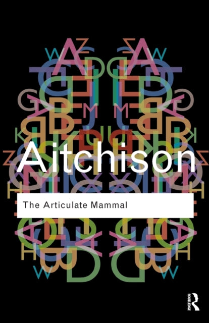 The Articulate Mammal : An Introduction to Psycholinguistics - 9780415610186