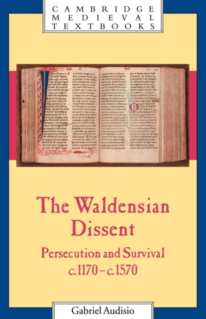 The Waldensian Dissent : Persecution and Survival, c.1170–c.1570 - 9780521559843