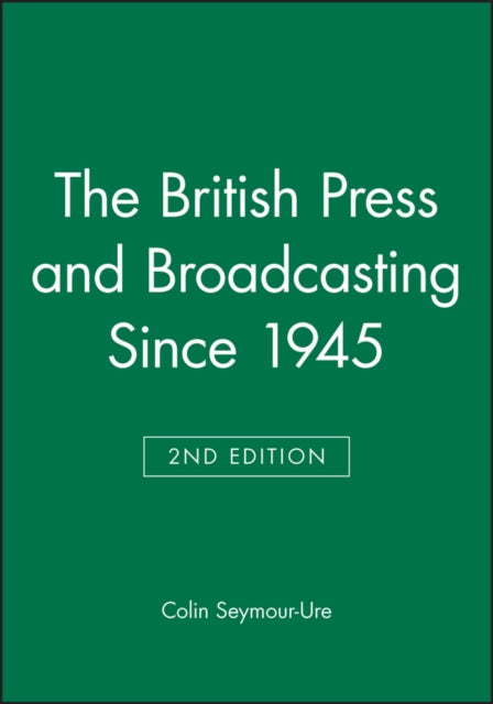 The British Press and Broadcasting Since 1945 - 9780631198833