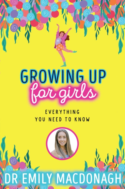 Growing Up for Girls: Everything You Need to Know - 9780702310966