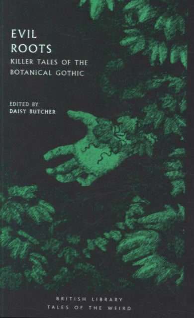 Evil Roots : Killer Tales of the Botanical Gothic - 9780712352291