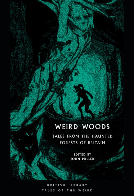 Weird Woods : Tales from the Haunted Forests of Britain - 9780712353427