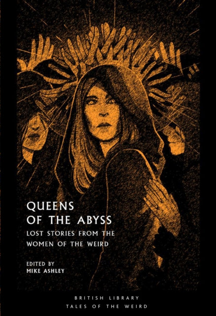 Queens of the Abyss : Lost Stories from the Women of the Weird - 9780712353915