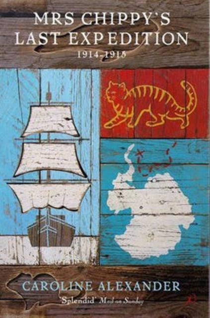 Mrs Chippy's Last Expedition : The Remarkable Journey of Shackleton's Polar-bound Cat 1914-1915 - 9780747538196