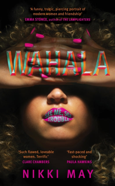 Wahala : Three friends, three 'perfect' lives. Here Comes Trouble - 9780857527783