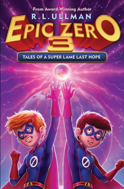 Epic Zero 3 : Tales of a Super Lame Last Hope : 3 - 9780996492188