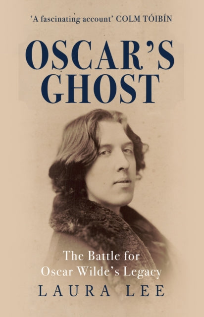 Oscar's Ghost : The Battle for Oscar Wilde's Legacy - 9781445690780