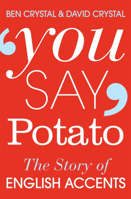 You Say Potato : The Story of English Accents - 9781447255468