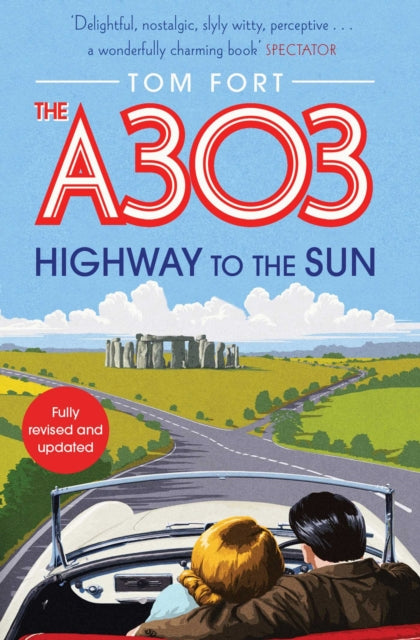 The A303 : Highway to the Sun - 9781471186097
