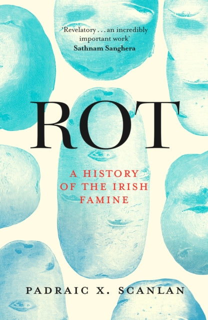 Rot : An Imperial History of the Irish Famine - 9781472146892