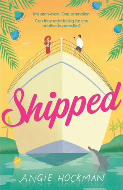 Shipped : If you're looking for a witty, escapist, enemies-to-lovers rom-com, filled with 'sun, sea and sexual tension', this is the book for you! - 9781472280664