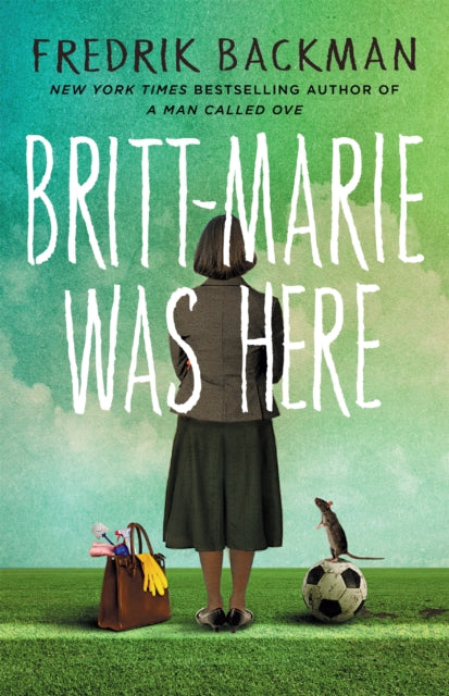 Britt-Marie Was Here : from the bestselling author of A MAN CALLED OVE - 9781473617230