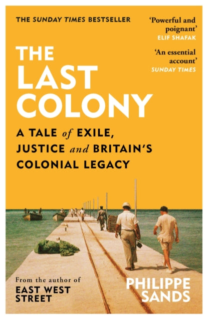 The Last Colony : A Tale of Exile, Justice and Britain’s Colonial Legacy - 9781474618144