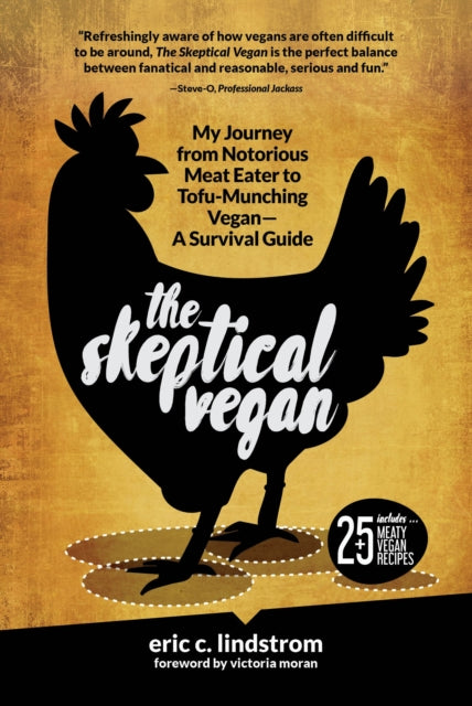 The Skeptical Vegan : My Journey from Notorious Meat Eater to Tofu-Munching Vegan-A Survival Guide - 9781510717602