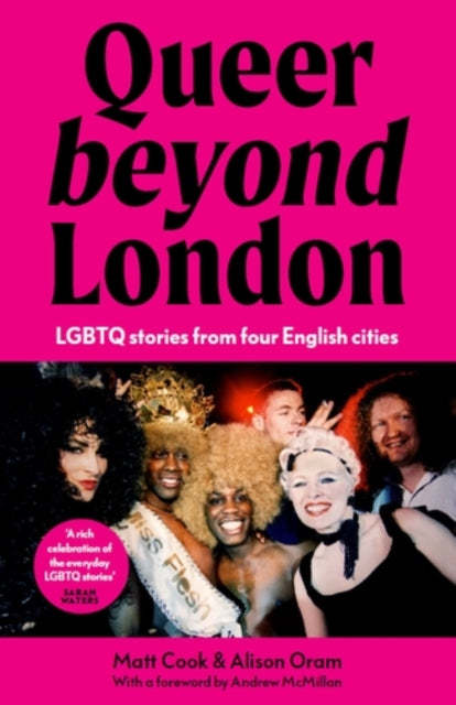 Queer Beyond London : Lgbtq Stories from Four English Cities - 9781526181442