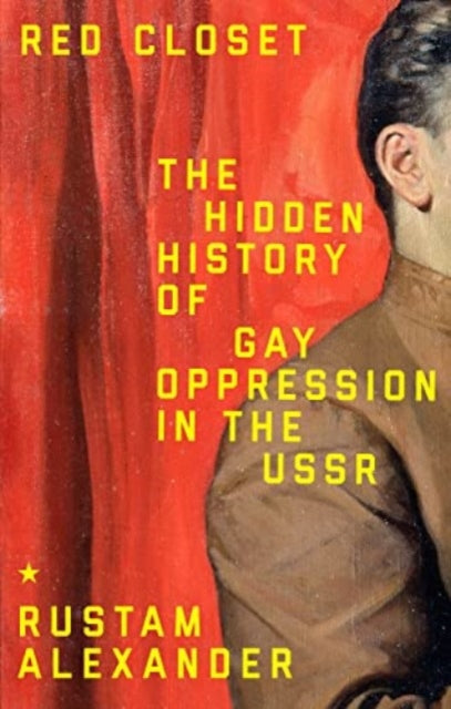 Red Closet : The Hidden History of Gay Oppression in the USSR - 9781526181459