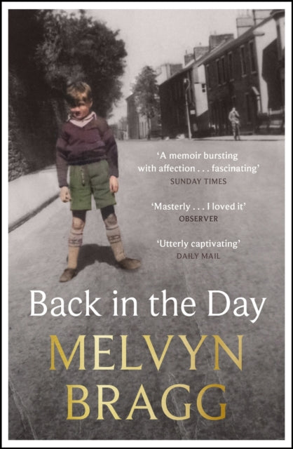 Back in the Day : The deeply affecting, first ever memoir by beloved national treasure Melvyn Bragg - 9781529394498