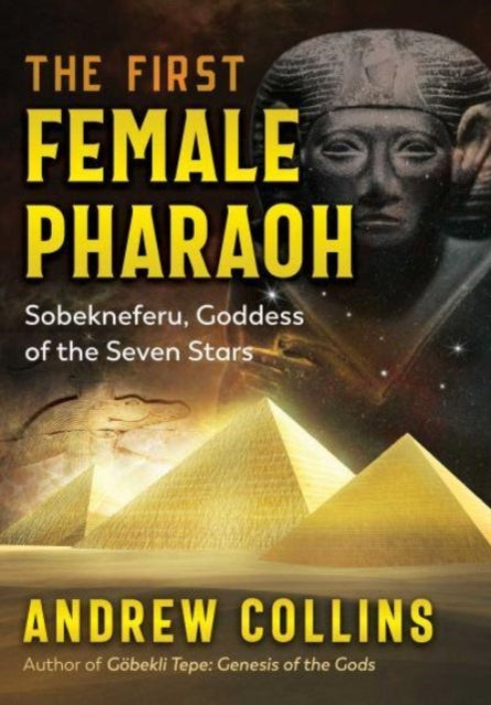 The First Female Pharaoh : Sobekneferu, Goddess of the Seven Stars - 9781591434450