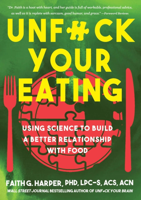 Unfuck Your Eating : Using Science to Build a Better Relationship with Food, Health and Body Image-9781648410994