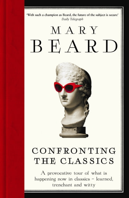 Confronting the Classics : Traditions, Adventures and Innovations - 9781781250495