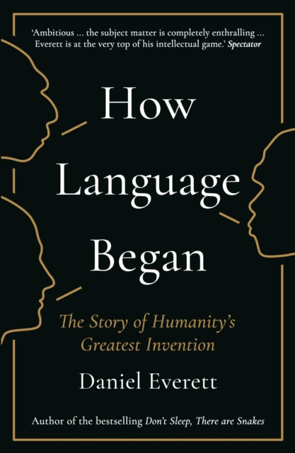 How Language Began : The Story of Humanity's Greatest Invention - 9781781253939