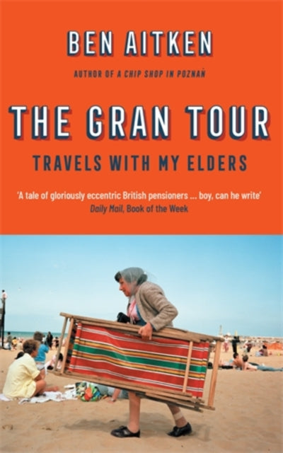 The Gran Tour : Travels with my Elders - 9781785786488