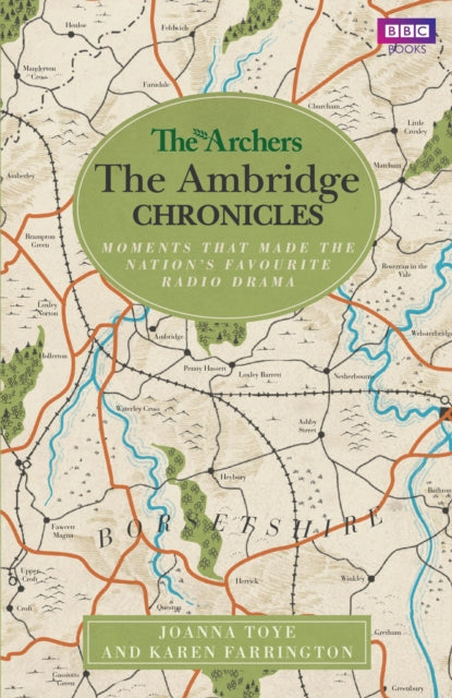 The Archers: The Ambridge Chronicles : Moments that made the nation's favourite radio drama - 9781785944512
