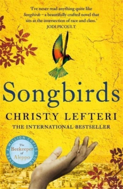Songbirds : The powerful novel from the author of The Beekeeper of Aleppo and The Book of Fire - 9781786580856