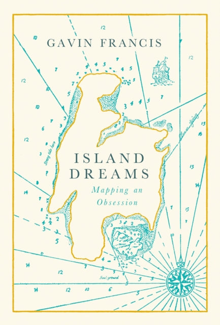 Island Dreams : Mapping an Obsession - 9781786898180
