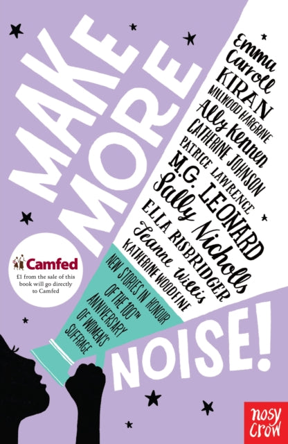 Make More Noise! : New stories in honour of the 100th anniversary of women’s suffrage - 9781788002394