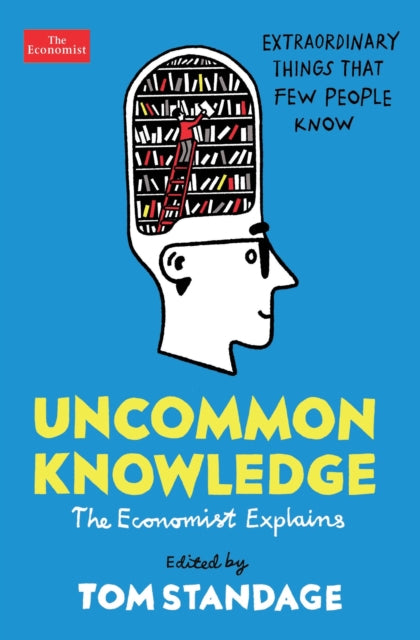Uncommon Knowledge : Extraordinary Things That Few People Know - 9781788163323
