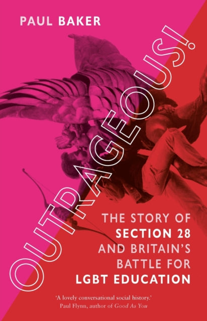 Outrageous! : The Story of Section 28 and Britain's Battle for LGBT Education - 9781789147094