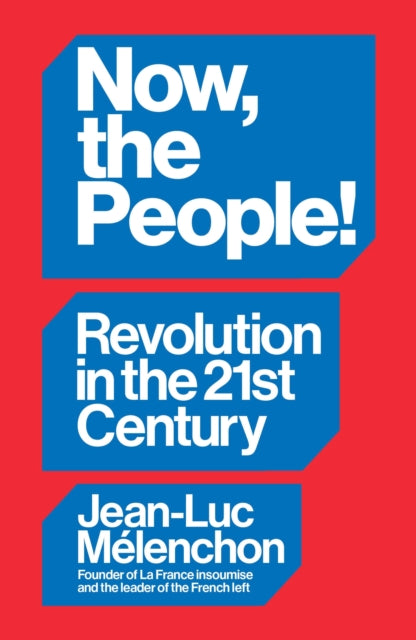 Now, the People! Revolution in the Twenty-First Century - 9781804297957