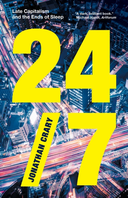 24/7 : Late Capitalism and the Ends of Sleep - 9781804298404