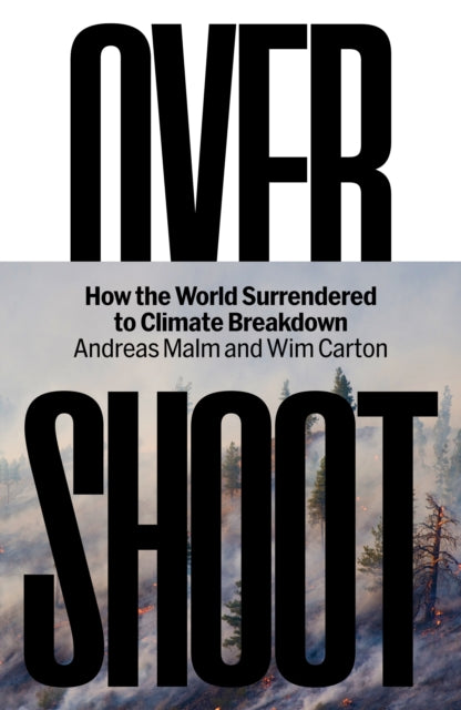 Overshoot : How the World Surrendered to Climate Breakdown - 9781804299906