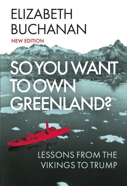 So You Want to Own Greenland? : Lessons from the Vikings to Trump - 9781805267133
