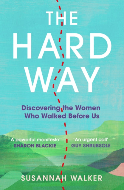 The Hard Way : Discovering the Women Who Walked Before Us - 9781806770083